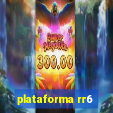 plataforma rr6